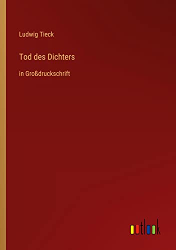 Tod des Dichters: in Großdruckschrift