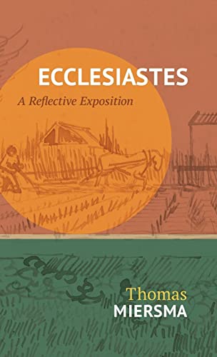 Ecclesiastes: A Reflective Exposition