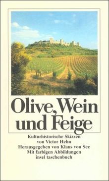 Olive, Wein und Feige: Kulturhistorische Skizzen (insel taschenbuch) von Hehn, Victor | Buch | Zustand gut