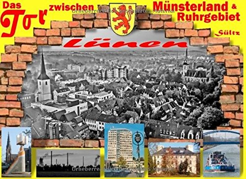 Lünen - Das Tor zwischen Münsterland und Ruhrgebiet: Ein Bildband in Farbe und S/W