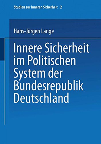 Innere Sicherheit Im Politischen System Der Bundesrepublik Deutschland (Studien zur Inneren Sicherheit, Band 2)