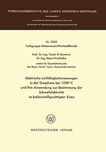 Elektrische Leitfähigkeitsmessungen in der Gasphase bei 1550°C und ihre Anwendung zur Bestimmung der Schwefelaktivität im kohlenstoffgesättigten Eisen ... des Landes Nordrhein-Westfalen)