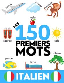 ITALIEN: Mes 150 premiers mots - Apprendre du vocabulaire en italien - Enfants et adultes débutants