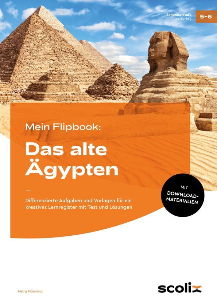 Mein Flipbook: Das alte Ägypten: Differenzierte Aufgaben und Vorlagen für ein kreatives Lernregister mit Test und Lösungen (5. und 6. Klasse)