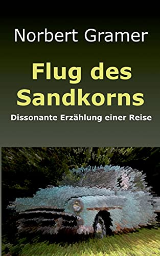Flug des Sandkorns: Dissonante Erzählung einer Reise