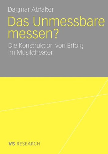 Das Unmessbare Messen?: Die Konstruktion von Erfolg im Musiktheater (German Edition)