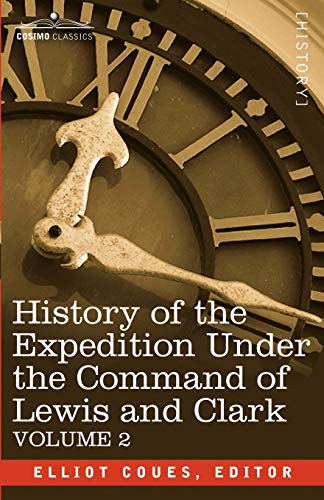 History of the Expedition Under the Command of Lewis and Clark, Vol.2 (Cosimo Classics, Band 2)