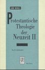 Protestantische Theologie der Neuzeit, Bd.2: Das 20. Jahrhundert