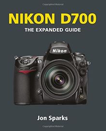 Nikon D700: The Expanded Guide von Sparks, Jon | Buch | Zustand gut
