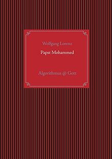Papst Mohammed: Algorithmus @ Gott