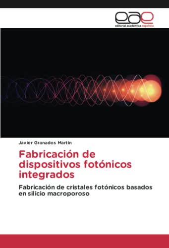 Fabricación de dispositivos fotónicos integrados: Fabricación de cristales fotónicos basados en silicio macroporoso