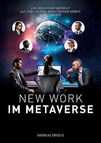 New Work Im Metaverse: Erfahrungen, Anwendungsbeispiele und Potenziale aus drei Jahren Metaverse-Business-Praxis