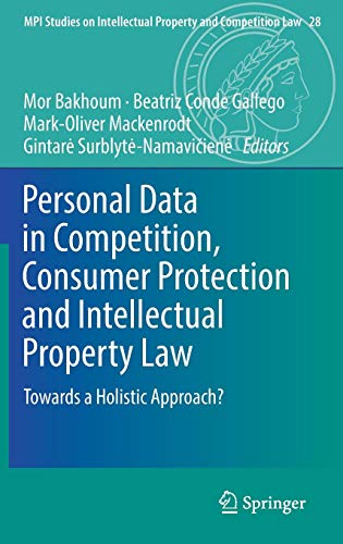 Personal Data in Competition, Consumer Protection and Intellectual Property Law: Towards a Holistic Approach? (MPI Studies on Intellectual Property and Competition Law, Band 28)