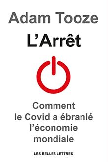 L'arrêt : comment le Covid a ébranlé l’économie mondiale