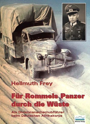 FÃ1/4r Rommels Panzer durch die WÃ1/4ste: Als DivisionsnachschubfÃ1/4hrer beim Deutschen Afrikakorps