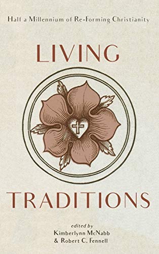 Living Traditions: Half a Millennium of Re-Forming Christianity