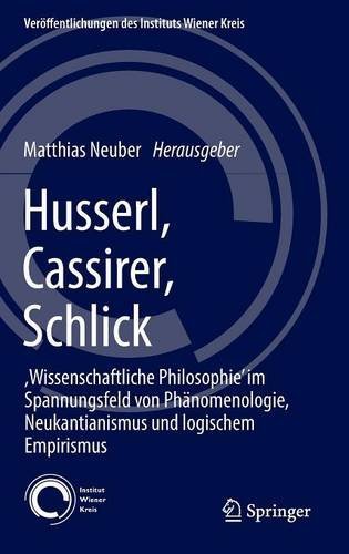 Husserl, Cassirer, Schlick: ,Wissenschaftliche Philosophie' im Spannungsfeld von Phänomenologie, Neukantianismus und logischem Empirismus (Veröffentlichungen des Instituts Wiener Kreis)