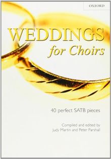 Weddings for Choirs: 40 Perfect SATB Pieces (For Choirs Collections)