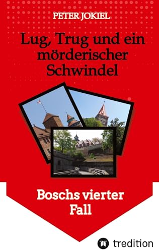 Lug, Trug und ein mörderischer Schwindel: Boschs vierter Fall (Boschs Kriminalfälle)