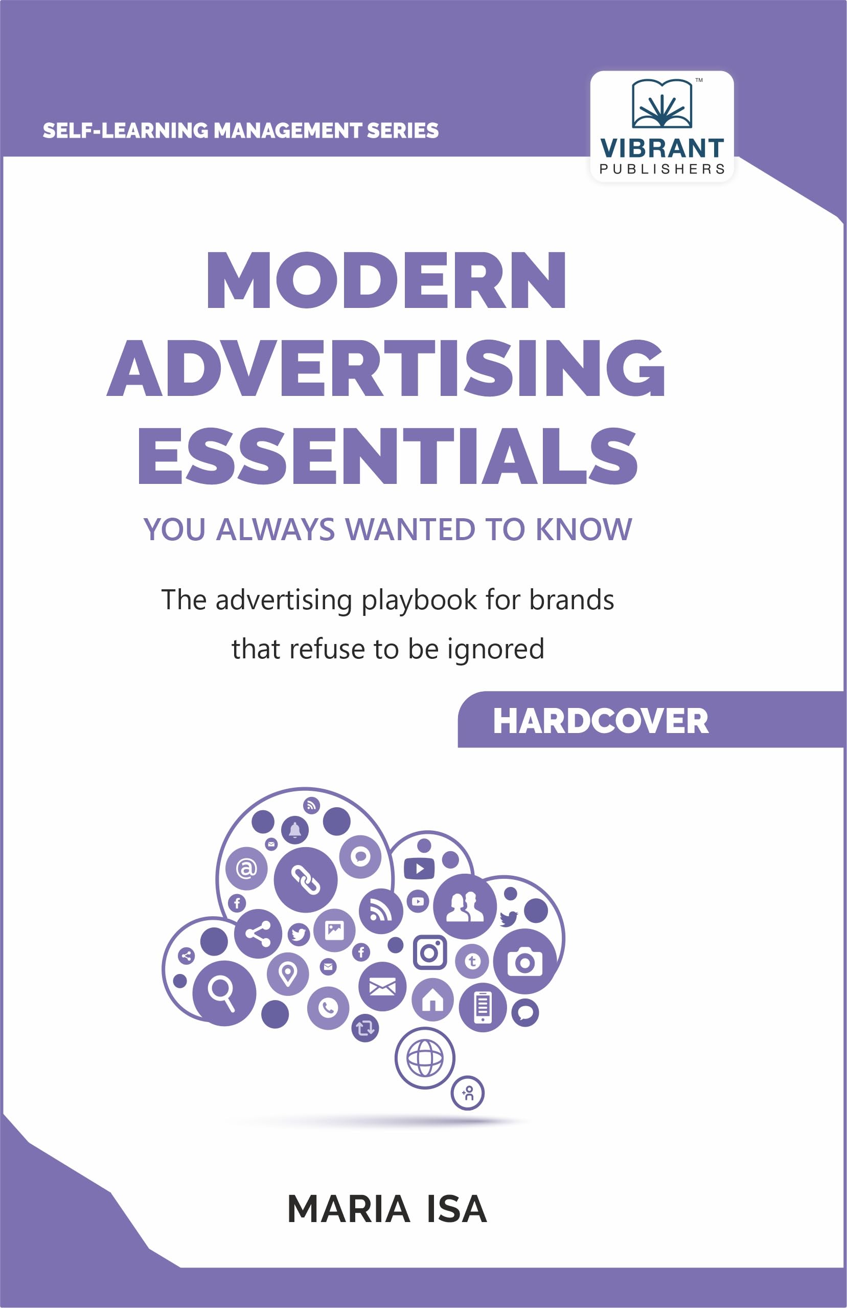 Modern Advertising Essentials You Always Wanted to Know: Learn Advertising Psychology, AI in Advertising, Social Media Marketing & Campaign Success ... Advertising (Self-Learning Management Series)