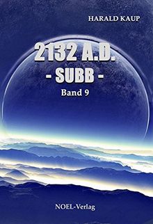 2132 A.D. - Subb -: Band 9 (Neuland Saga)