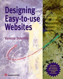 Designing Easy-to-use Web Sites: A Hands-on Approach to Structuring Successful Websites