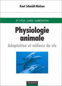 Physiologie animale : adaptation et milieux de vie : 2e cycle, CAPES, Agrégation