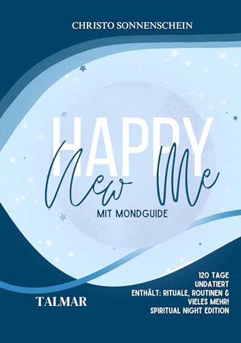 Happy New Me: Mondjournal - SPIRITUAL NIGHT EDITION: Strukturiere deine Woche mit positiven Affirmationen, Mondguide, Ritualen und viel Platz für deine Geschichten.