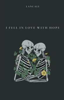 I Fell in Love with Hope: A Novel