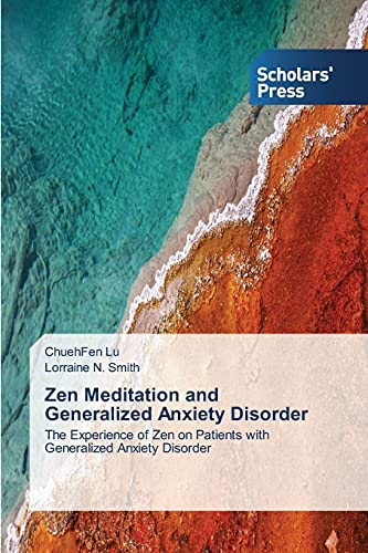 Zen Meditation and Generalized Anxiety Disorder: The Experience of Zen on Patients with Generalized Anxiety Disorder
