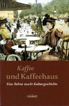 Kaffee und Kaffeehaus - Eine Bohne macht Kulturgeschichte