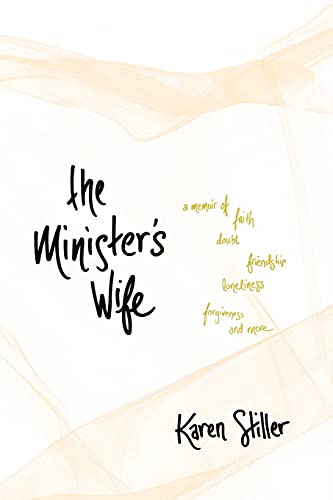 The Minister's Wife: A Memoir of Faith, Doubt, Friendship, Loneliness, Forgiveness, and More