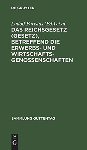 Das Reichsgesetz (Gesetz), betreffend die Erwerbs- und Wirtschaftsgenossenschaften (Sammlung Guttentag, 29, Band 29)
