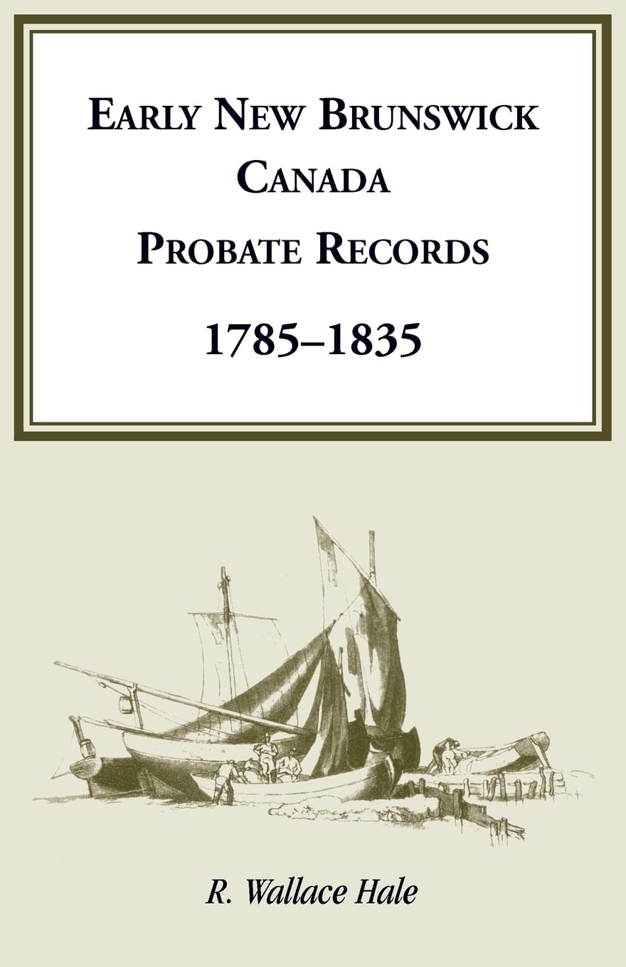 Early New Brunswick (Canada) Probate Records, 1785-1835