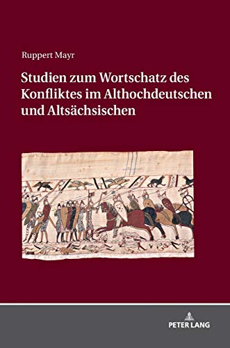Studien zum Wortschatz des Konfliktes im Althochdeutschen und Altsächsischen