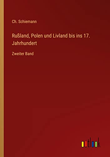 Rußland, Polen und Livland bis ins 17. Jahrhundert: Zweiter Band
