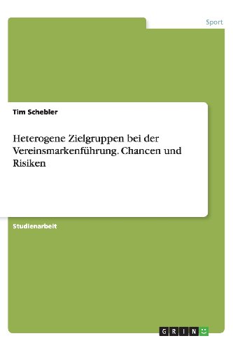 Heterogene Zielgruppen bei der Vereinsmarkenführung. Chancen und Risiken
