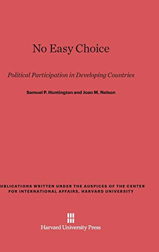 No Easy Choice: Political Participation in Developing Countries (Publications Written Under the Auspices of the Center for In)