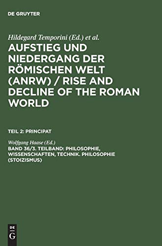 Aufstieg und Niedergang der römischen Welt, 3 Tle. in Einzelbdn., Bd.36/3, Philosophie, Wissenschaften, Technik: Philosophie (Stoizismus) (Aufstieg ... and Decline of the Roman World. Principat)