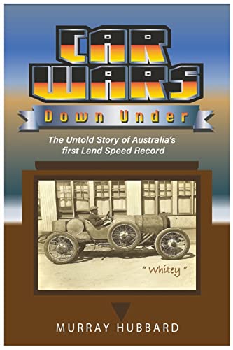 Car Wars Down Under: The Untold Story of Australia's First Land Speed Record