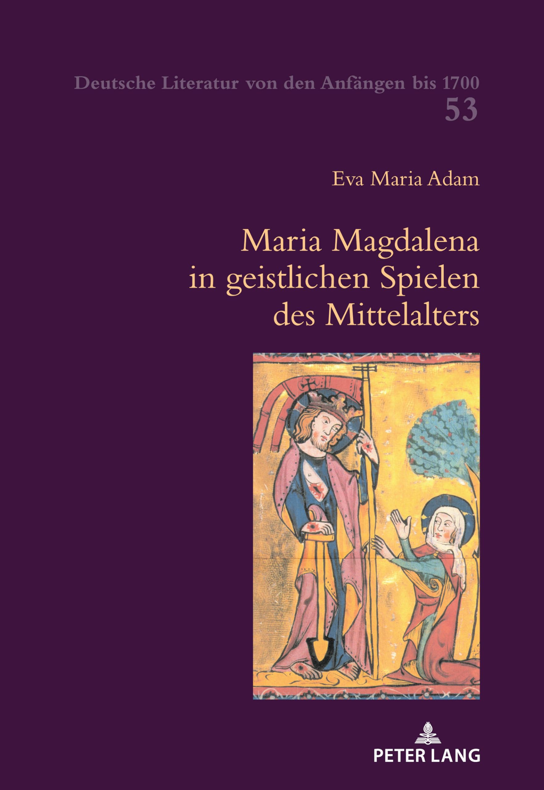Maria Magdalena in geistlichen Spielen des Mittelalters (Deutsche Literatur von den Anfängen bis 1700, Band 53)
