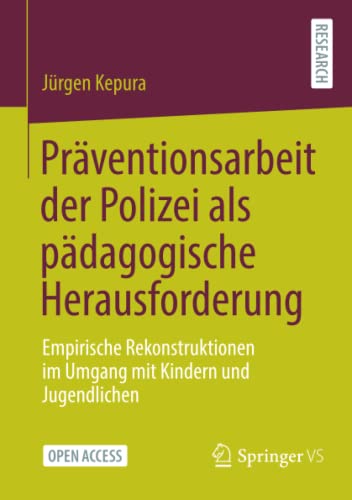 Präventionsarbeit der Polizei als pädagogische Herausforderung: Empirische Rekonstruktionen im Umgang mit Kindern und Jugendlichen