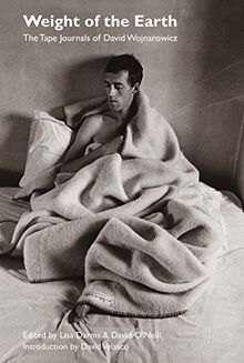 Weight of the Earth : The Tape Journals of David Wojnarowicz