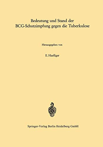 Bedeutung und Stand der BCG-Schutzimpfung gegen die Tuberkulose (Die Tuberkulose und ihre Grenzgebiete in Einzeldarstellungen) (German Edition) (Die ... in Einzeldarstellungen, 18, Band 18)