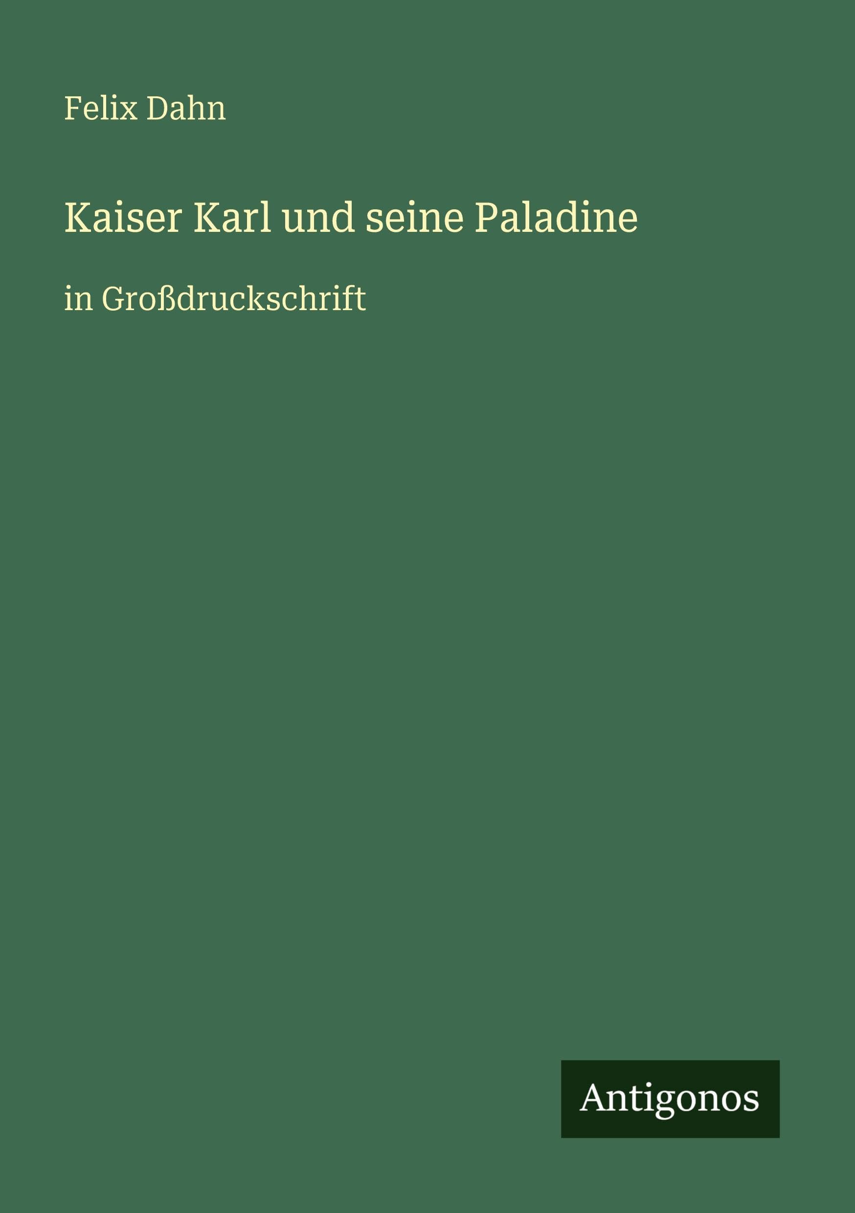 Kaiser Karl und seine Paladine: in Großdruckschrift