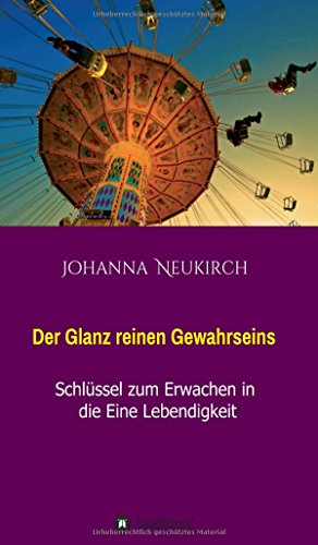 Der Glanz reinen Gewahrseins: Schlüssel zum Erwachen in die Eine Lebendigkeit