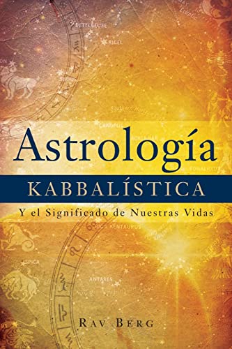 La Astrología Kabbalística: Kabbalistic Astrology, Spanish-Language Edition: Y el Significado de Nuestra Vida