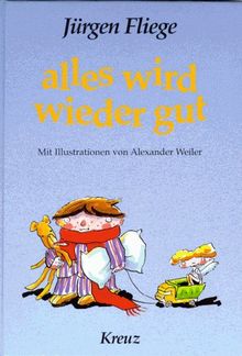Alles wird wieder gut. ( Ab 7 J.)