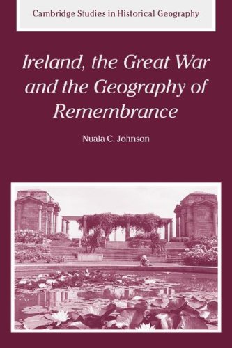Ireland Great War Geog of Remembrance (Cambridge Studies in Historical Geography, Band 35)