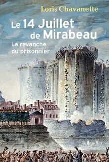 Le 14 juillet de Mirabeau : la revanche du prisonnier